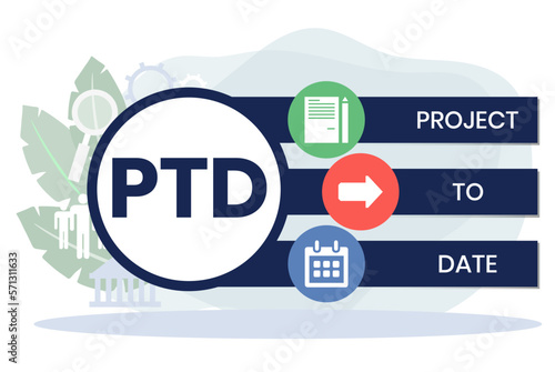 PTD - project to date. acronym business concept. vector illustration concept with keywords and icons. lettering illustration with icons for web banner, flyer, landing page, presentation