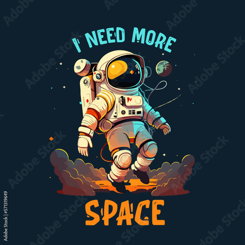 Astronaut i need more space vector t-shirt design