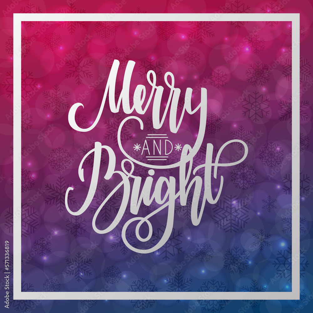 Merry and bright. Handwritten lettering on blurred bokeh background. illustrations for greeting cards, invitations, posters, web banners and much more