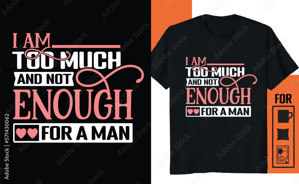 Fototapeta premium I am Too Much and Not Enough for Men Funny