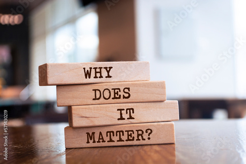 Wooden blocks with words 'Why does it matter?'. photo