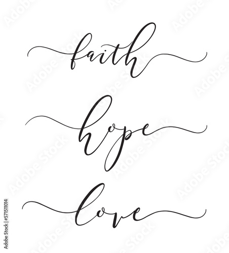 Faith, Hope, Love. Religious vector quote. Lettering typography poster, card, banner design with christian words: hope, faith, love. Hand drawn modern calligraphy text.