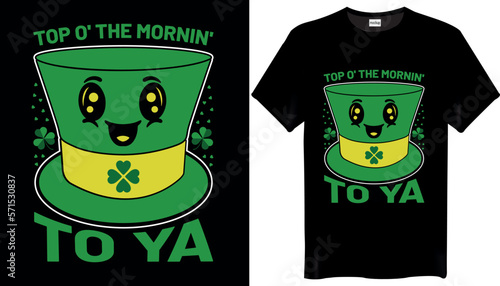 Top o' the mornin' to ya St Patricks Day T-shirt Design.