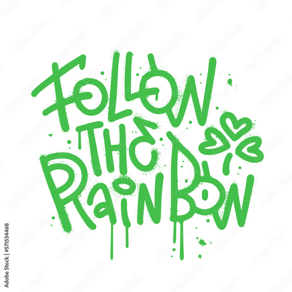 Fototapeta premium Follow the rainbow - funny St Patrick's Day inspirational urban graffiti lettering design for posters, t-shirts, cards, invitations, stickers, banners. Leprechaun shenanigans lucky quote. Vector eps10