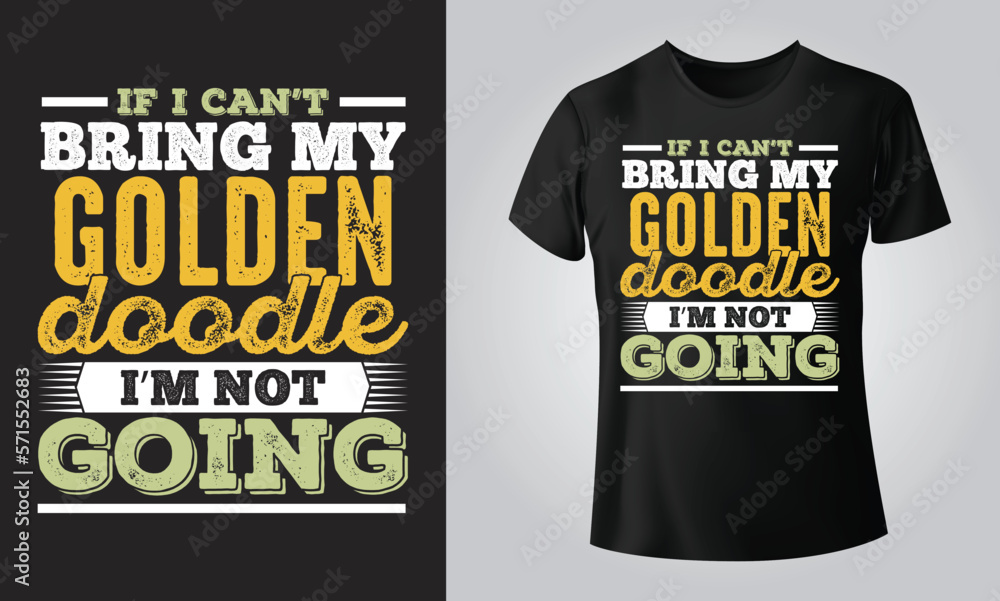 if i can't bring my golden doodle i'm not going - Typographical White Background, T-shirt, mug, cap and other print on demand Design, svg, png, jpg, eps if i can't bring my golden doodle i'm not going - Typographical White Background, T-shirt, mug, cap and other print on demand Design, svg, png, jpg, eps