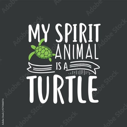 My spirit animal is a turtle funny wild animal t shirt design vector cute file, screen print, print ready, text design for t-shirts, prints, posters, stickers,