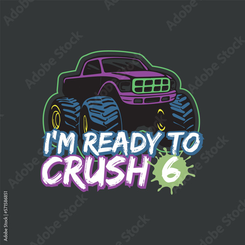 I m Ready To Crush 6th birthday shirt Monster Truck Back To School T-Shirt design vector  text design for t-shirts  prints  posters  stickers