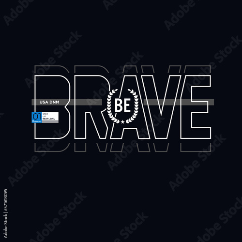 be brave  typography design print for t-shirt vector illustration
