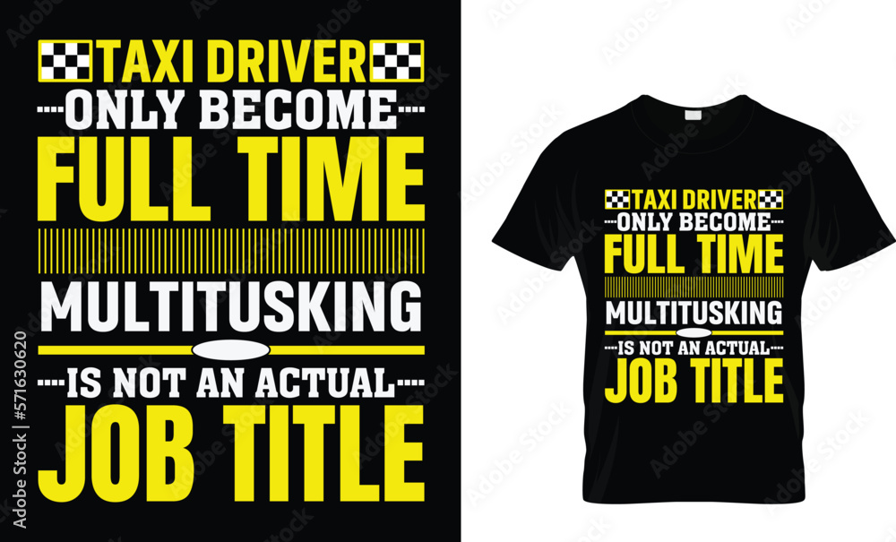Taxi driver only become full time multitasking T-shirt design template Taxi driver only become full time multitasking T-shirt design template