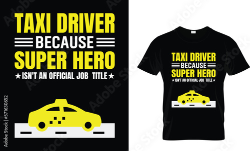 Taxi driver because super hero isn't  T-shirt template
