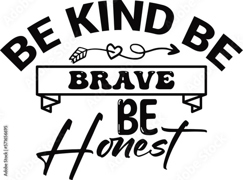 Be Kind Be Brave Be Honest