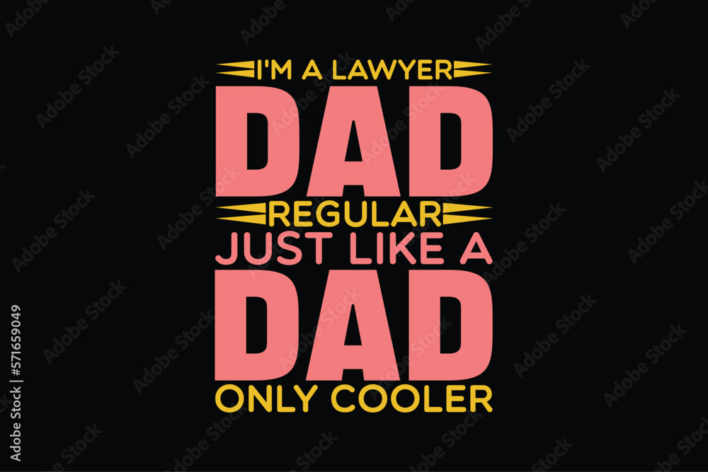 i'm a lawyer dad just like a regular dad only cooler typography t-shirt