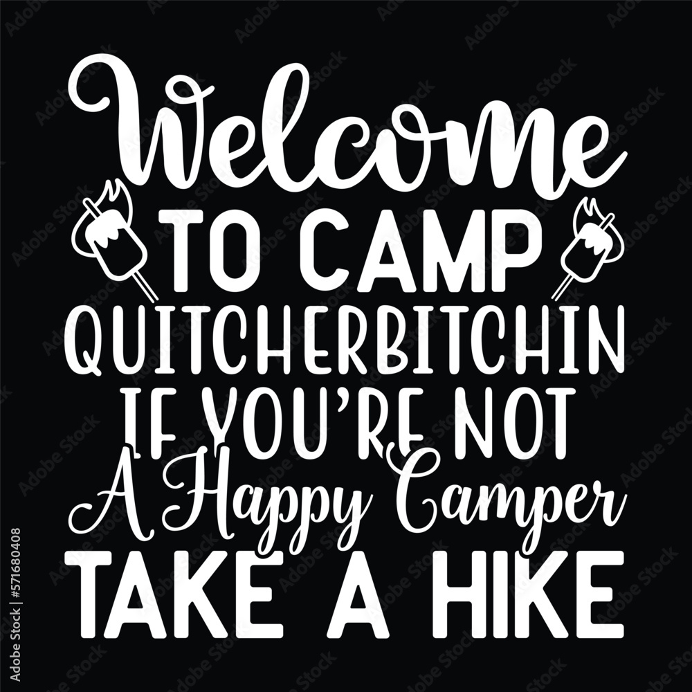 Welcome To Camp Quitcherbitchin Funny Camping