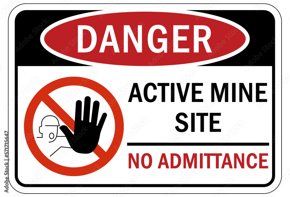 Active mine site warning sign and labels no admittance Active mine site warning sign and labels no admittance