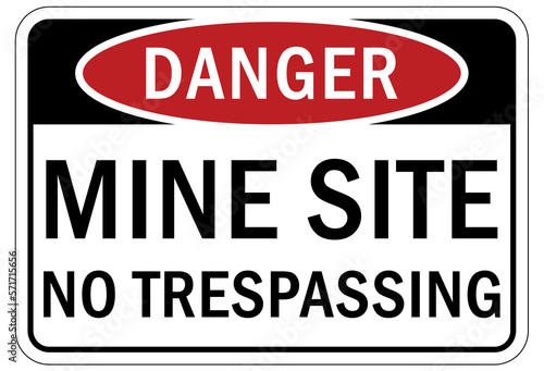 Active mine site warning sign and labels mine site no trespassing