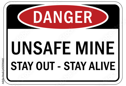 Active mine site warning sign and labels unsafe mine stay out stay alive