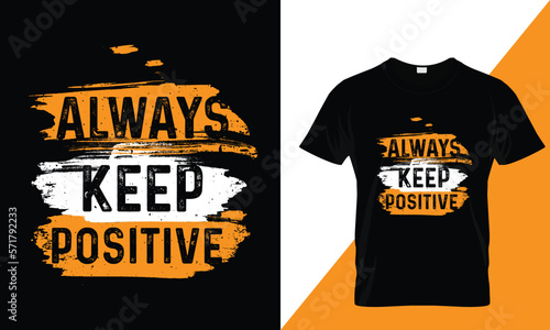 Always keep positive typography quote t-shirt design