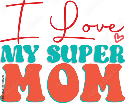 i love my super mom