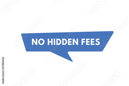 No Hidden Fees text Button. No Hidden Fees Sign Icon Label Sticker Web Buttons
