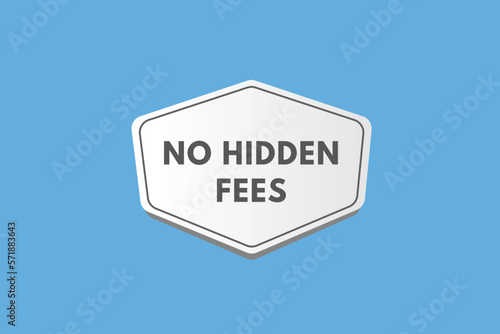 No Hidden Fees text Button. No Hidden Fees Sign Icon Label Sticker Web Buttons 
