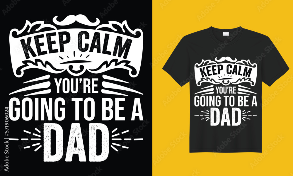 Keep Calm You're Going to Be A Dad Father’s Day T-shirt Design Vector Template. Gift for father’s day and Illustration Good for Greeting Cards, Pillow, T-shirt, Poster, Banners, Flyers, And POD. Keep Calm You're Going to Be A Dad Father’s Day T-shirt Design Vector Template. Gift for father’s day and Illustration Good for Greeting Cards, Pillow, T-shirt, Poster, Banners, Flyers, And POD.