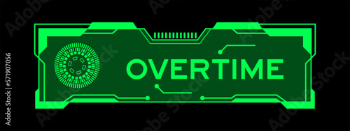 Green color of futuristic hud banner that have word overtime on user interface screen on black background
