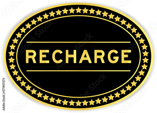 Black and gold color oval label sticker with word recharge on white background