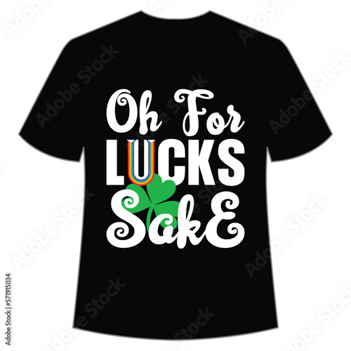 Oh for lucks sake St. Patrick's Day Shirt Print Template, Lucky Charms, Irish, everyone has a little luck Typography Design