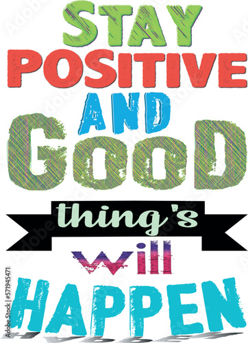 Stay positive and good things will happen t-shirt design