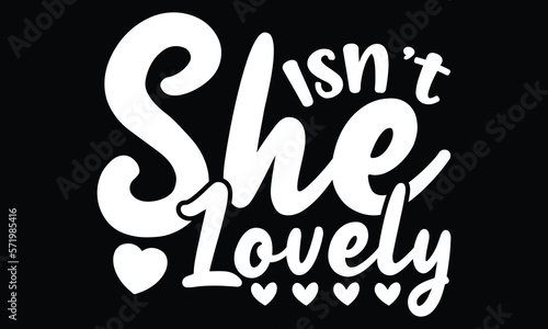 Isn't She Lovely, Baby Girl, Valentine Gift, Funny Baby Quote, Isn't She Lovely T shirt Design