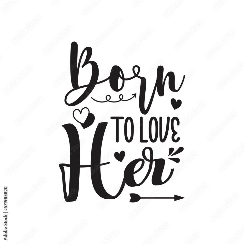 Obraz premium Born To Love Her. Wedding Handwritten Inspirational Motivational Quote. Hand Lettered Quote. Modern Calligraphy.