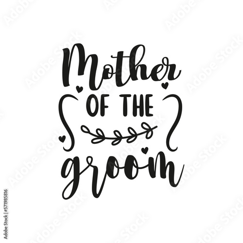 Mother of The Groom. Wedding Handwritten Inspirational Motivational Quote. Hand Lettered Quote. Modern Calligraphy.
