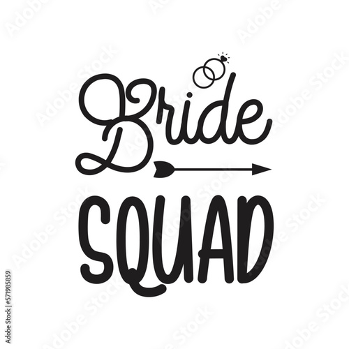 Bride Squad. Wedding Handwritten Inspirational Motivational Quote. Hand Lettered Quote. Modern Calligraphy.