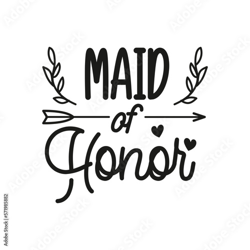 Maid of Honor. Wedding Handwritten Inspirational Motivational Quote. Hand Lettered Quote. Modern Calligraphy.