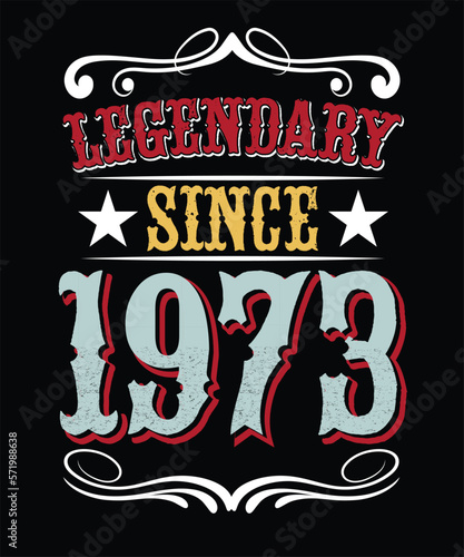 LEGENDARY SINCE 1973 TSHIRT DESIGN