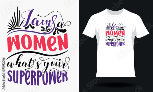 I am a women what’s your superpower-Women's Day T-shirt Design. Hand drawn lettering women day SVG tshirt design