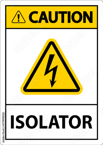 Caution Isolator Sign On White Background