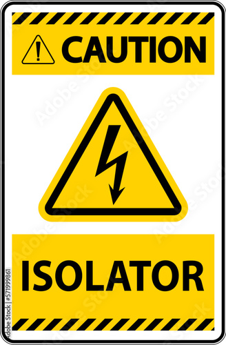 Caution Isolator Sign On White Background