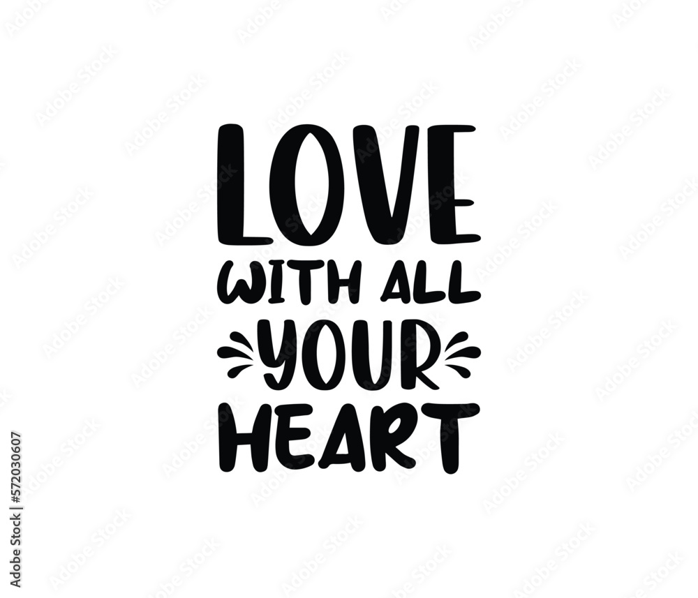 Love With All Your Heart quotes typography lettering for Mother's day t shirt design