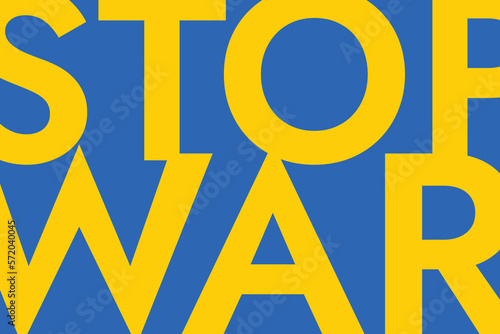 Poster with the words Stop War of russian invasion on the background of the yellow-blue Ukrainian flag. Stand with Ukraine and save it from russia.