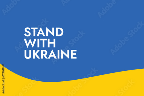 Poster with the words Stand with Ukraine on the background of the yellow-blue Ukrainian flag. Save it from Russia. Stop the war of Russian invasion.