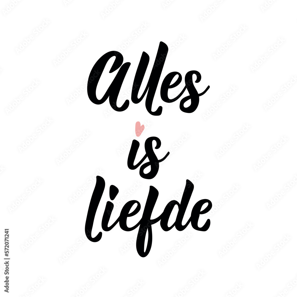 Dutch text: Everything is love. Romantic lettering. vector. element for flyers, banner and posters Modern calligraphy. Alles is liefde.