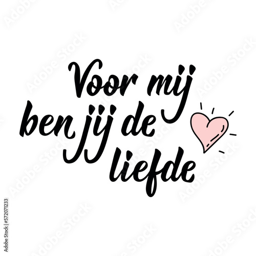 Dutch text  For me you are love. Romantic lettering. vector. element for flyers  banner and posters Modern calligraphy. Voor mij ben jij de liefde