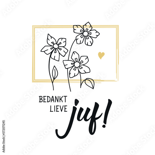 Dutch text: Thank you dear teacher. Lettering. vector. element for flyers, banner and posters Modern calligraphy. Bedankt lieve juf
