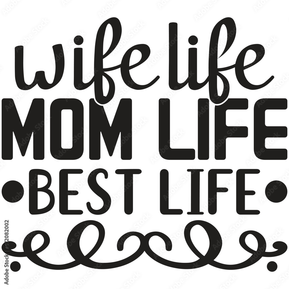 Wife Life Mom Life Best Life