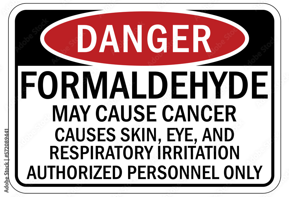 Formaldehyde chemical warning sign and labels may cause cancer . Cause