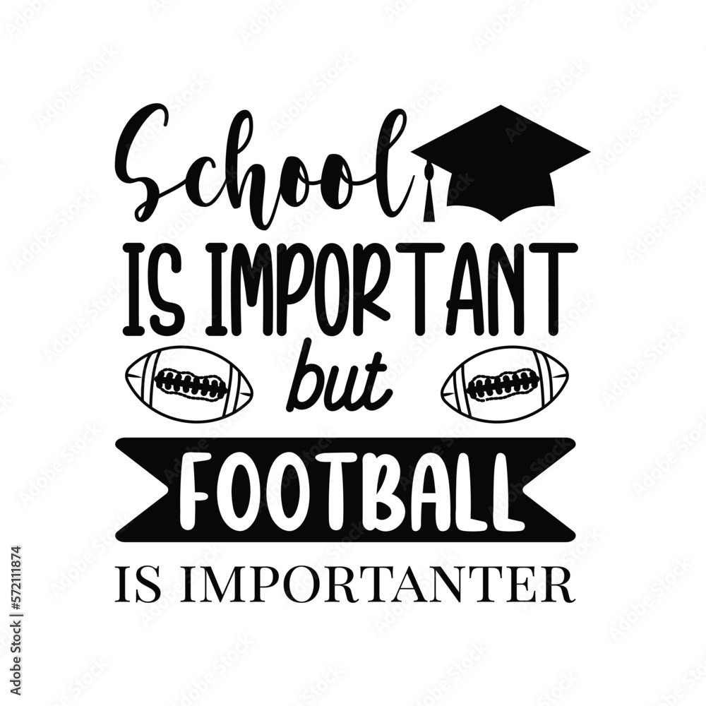 School Is Important But Football Is Importanter. Football Hand Lettering. Inspiration Positive Quote. Hand Lettered Quote. Modern Calligraphy.