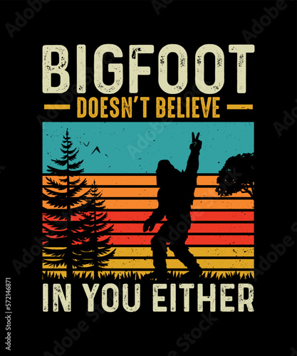 Bigfoot T-shirt design Bigfoot Doesn't Believe in You either