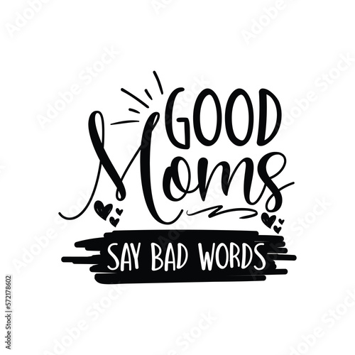 Good Moms Say Bad Words