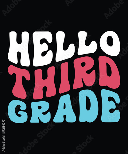 Hello Third Grade, Happy back to school day shirt print template, typography design for kindergarten pre k preschool, last and first day of school, 100 days of school shirt